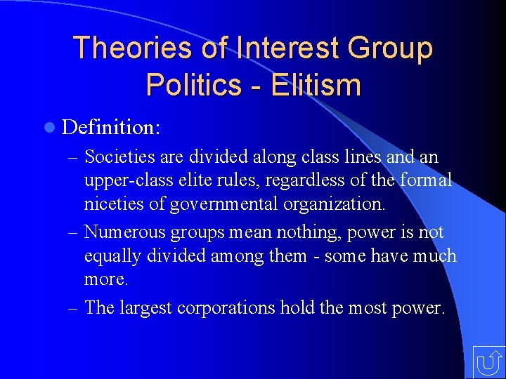 Theories of Interest Group Politics - Elitism l Definition: – Societies are divided along