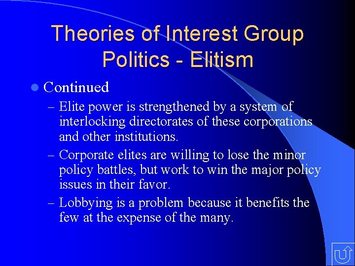 Theories of Interest Group Politics - Elitism l Continued – Elite power is strengthened