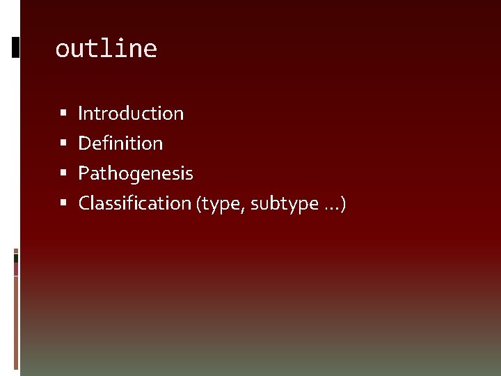Subtype Definiton outline Introduction Definition Pathogenesis Classification type ...