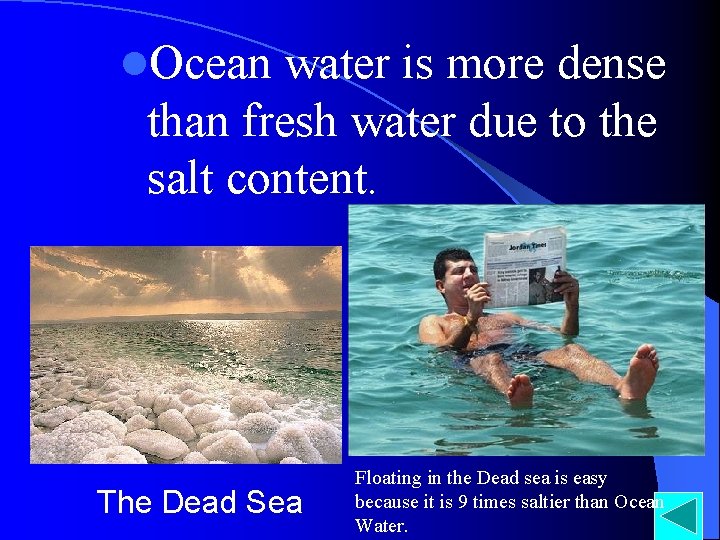 l. Ocean water is more dense than fresh water due to the salt content.