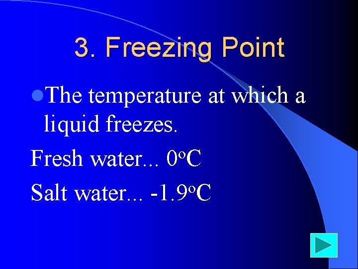 3. Freezing Point l. The temperature at which a liquid freezes. o Fresh water.