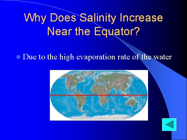 Why Does Salinity Increase Near the Equator? l Due to the high evaporation rate