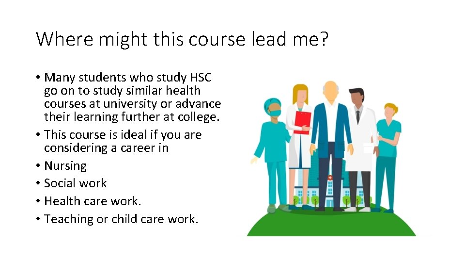 Where might this course lead me? • Many students who study HSC go on Where might this course lead me? • Many students who study HSC go on