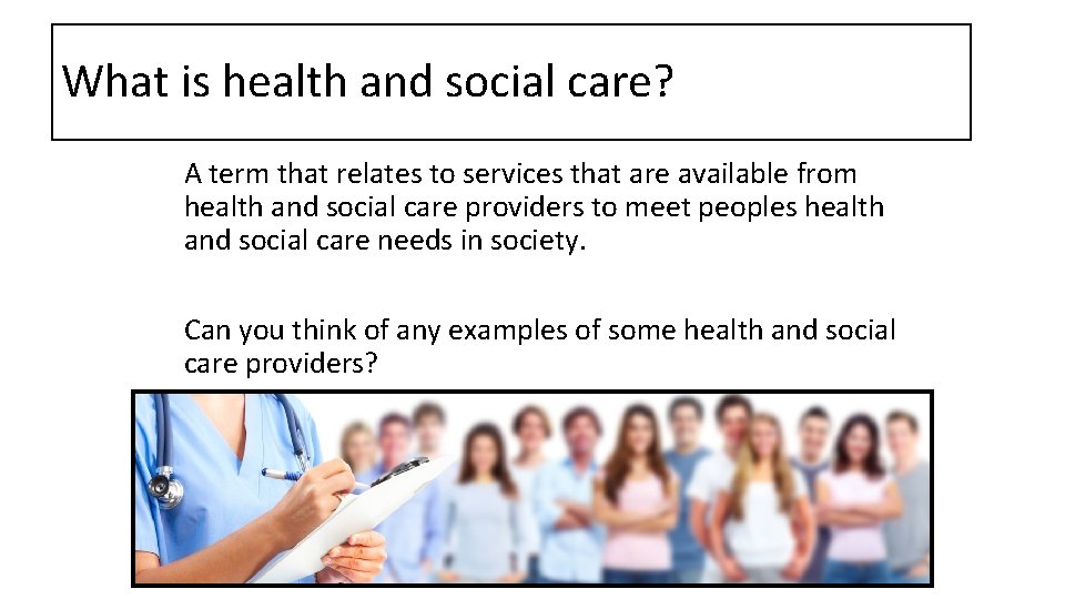What is health and social care? A term that relates to services that are What is health and social care? A term that relates to services that are