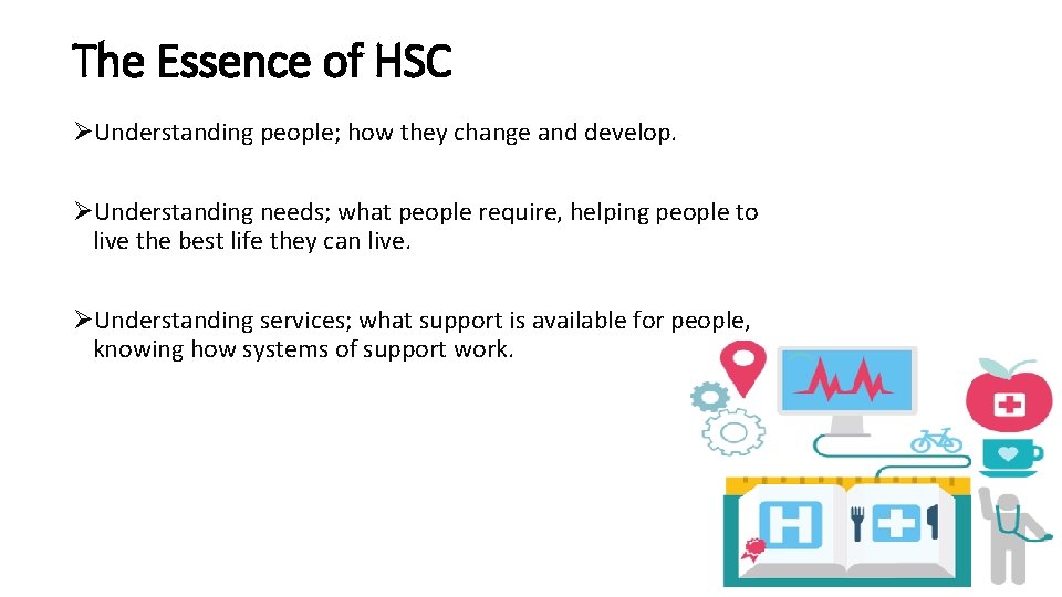 The Essence of HSC ØUnderstanding people; how they change and develop. ØUnderstanding needs; what The Essence of HSC ØUnderstanding people; how they change and develop. ØUnderstanding needs; what
