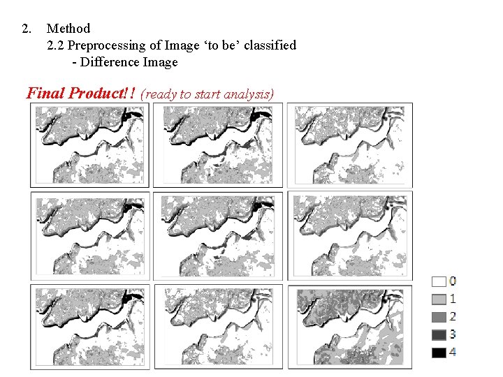 2. Method 2. 2 Preprocessing of Image ‘to be’ classified - Difference Image Final 2. Method 2. 2 Preprocessing of Image ‘to be’ classified - Difference Image Final