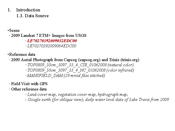 1. Introduction 1. 3. Data Source • Scene · 2009 Landsat 7 ETM+ Images 1. Introduction 1. 3. Data Source • Scene · 2009 Landsat 7 ETM+ Images