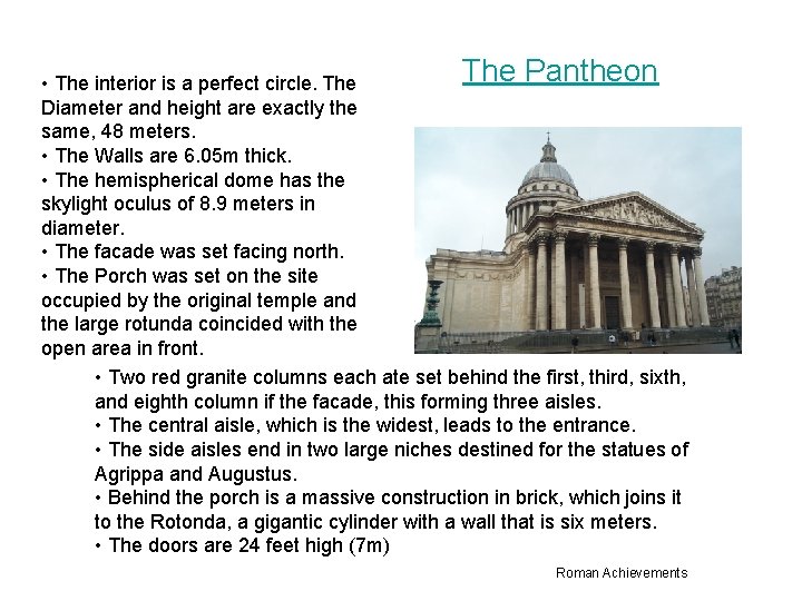 The Pantheon • The interior is a perfect circle. The Diameter and height are