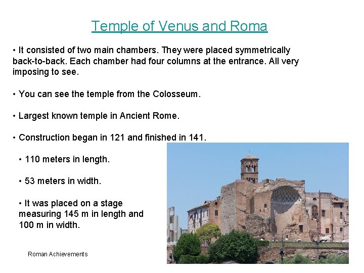 Temple of Venus and Roma • It consisted of two main chambers. They were