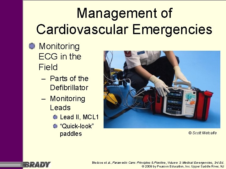 Management of Cardiovascular Emergencies Monitoring ECG in the Field – Parts of the Defibrillator Management of Cardiovascular Emergencies Monitoring ECG in the Field – Parts of the Defibrillator
