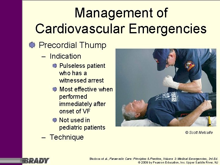 Management of Cardiovascular Emergencies Precordial Thump – Indication Pulseless patient who has a witnessed Management of Cardiovascular Emergencies Precordial Thump – Indication Pulseless patient who has a witnessed