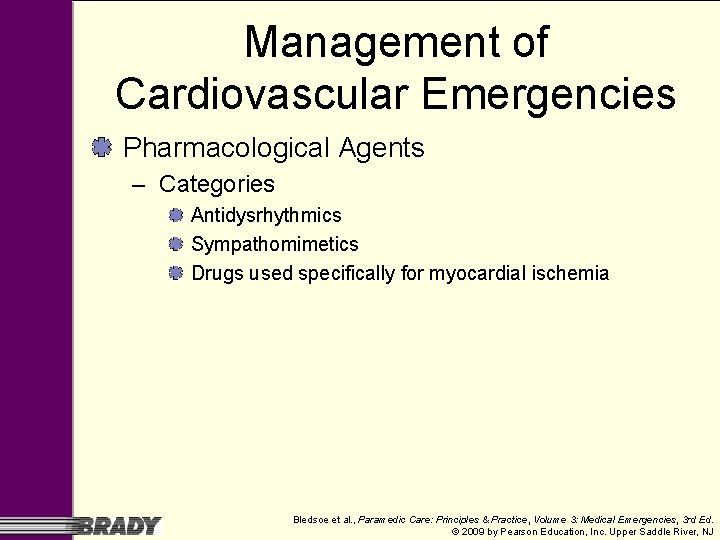 Management of Cardiovascular Emergencies Pharmacological Agents – Categories Antidysrhythmics Sympathomimetics Drugs used specifically for Management of Cardiovascular Emergencies Pharmacological Agents – Categories Antidysrhythmics Sympathomimetics Drugs used specifically for