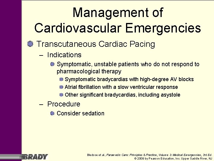 Management of Cardiovascular Emergencies Transcutaneous Cardiac Pacing – Indications Symptomatic, unstable patients who do Management of Cardiovascular Emergencies Transcutaneous Cardiac Pacing – Indications Symptomatic, unstable patients who do