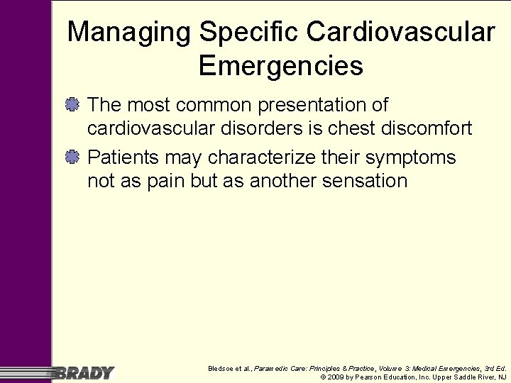 Managing Specific Cardiovascular Emergencies The most common presentation of cardiovascular disorders is chest discomfort Managing Specific Cardiovascular Emergencies The most common presentation of cardiovascular disorders is chest discomfort