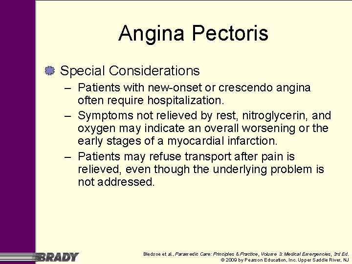 Angina Pectoris Special Considerations – Patients with new-onset or crescendo angina often require hospitalization. Angina Pectoris Special Considerations – Patients with new-onset or crescendo angina often require hospitalization.