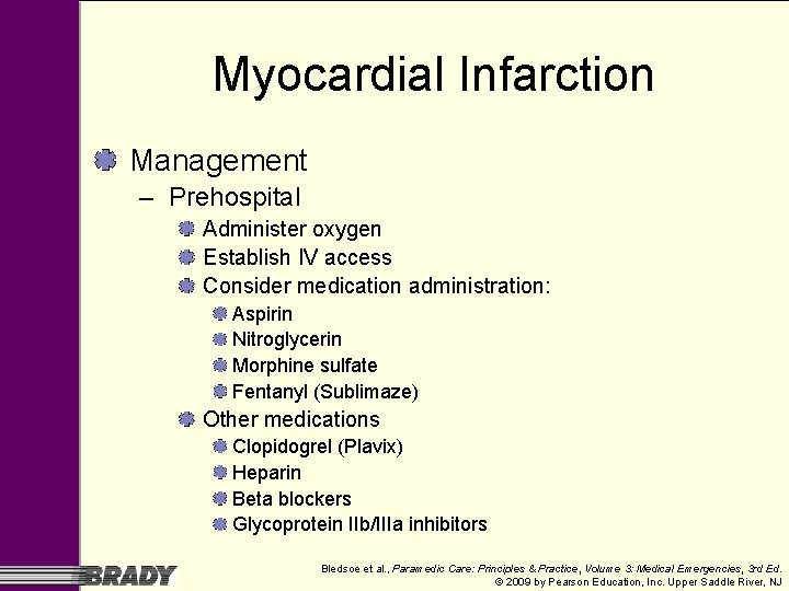 Myocardial Infarction Management – Prehospital Administer oxygen Establish IV access Consider medication administration: Aspirin Myocardial Infarction Management – Prehospital Administer oxygen Establish IV access Consider medication administration: Aspirin