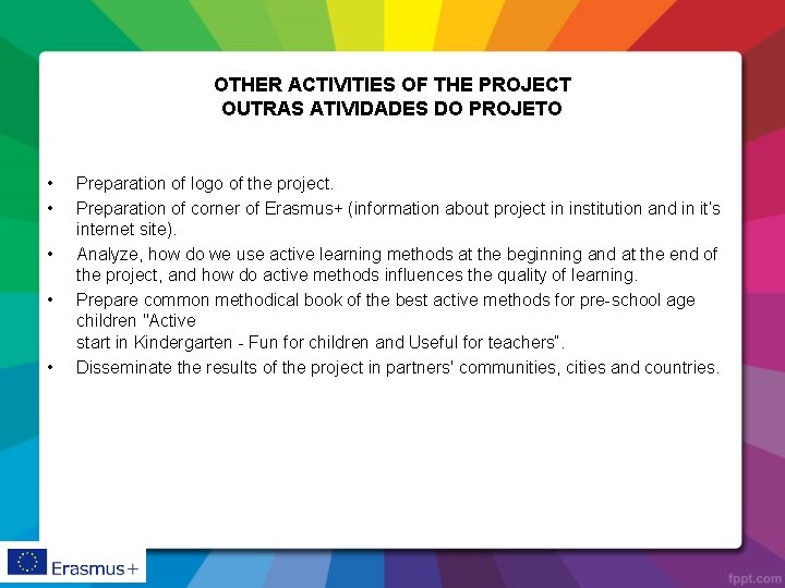 OTHER ACTIVITIES OF THE PROJECT OUTRAS ATIVIDADES DO PROJETO • • • Preparation of