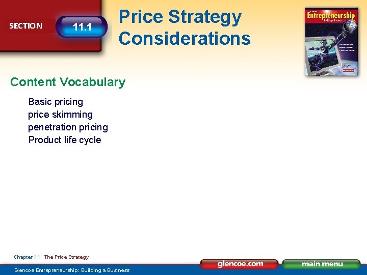 SECTION 11. 1 Price Strategy Considerations Content Vocabulary Basic pricing price skimming penetration pricing