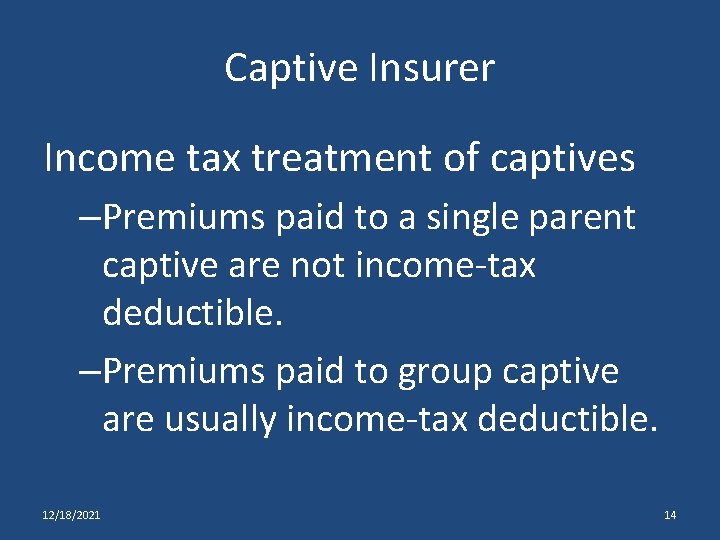 Captive Insurer Income tax treatment of captives –Premiums paid to a single parent captive
