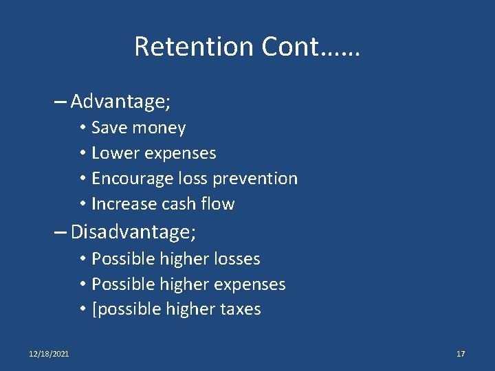 Retention Cont…… – Advantage; • Save money • Lower expenses • Encourage loss prevention
