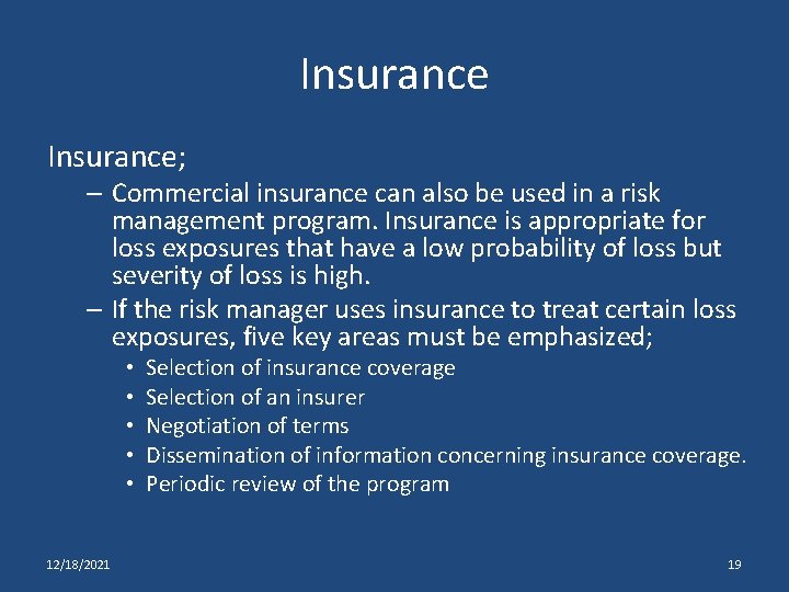 Insurance; – Commercial insurance can also be used in a risk management program. Insurance