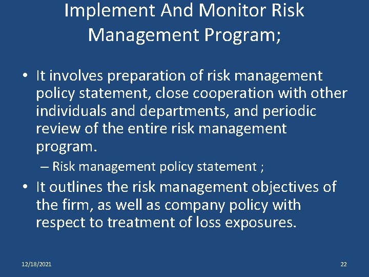 Implement And Monitor Risk Management Program; • It involves preparation of risk management policy