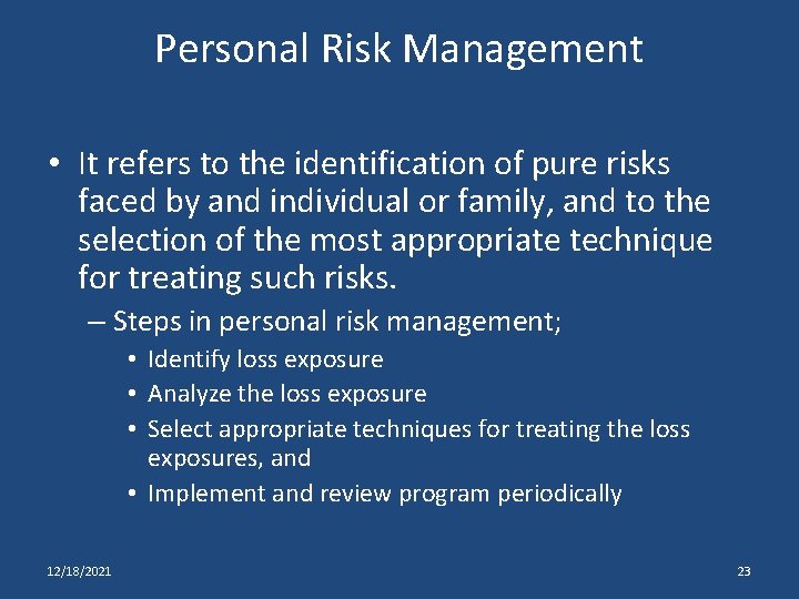 Personal Risk Management • It refers to the identification of pure risks faced by