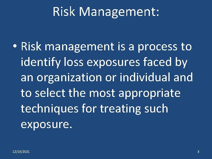 Risk Management: • Risk management is a process to identify loss exposures faced by