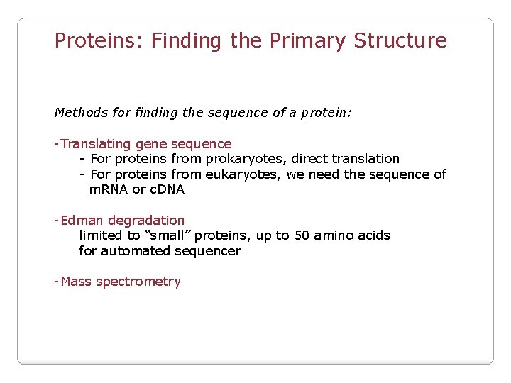 Proteins: Finding the Primary Structure Methods for finding the sequence of a protein: -Translating