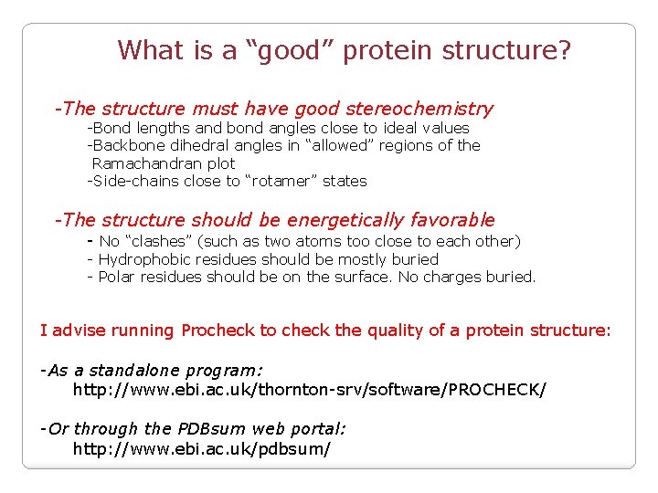 What is a “good” protein structure? -The structure must have good stereochemistry -Bond lengths