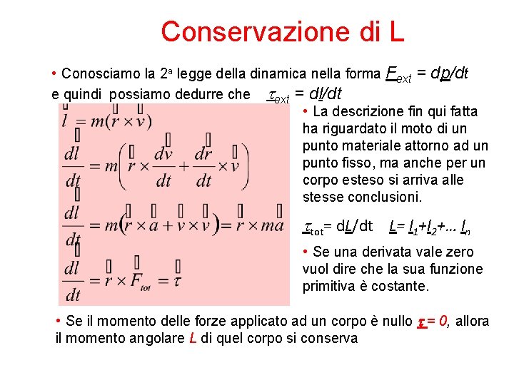 Conservazione di L • Conosciamo la 2 a legge della dinamica nella forma Fext