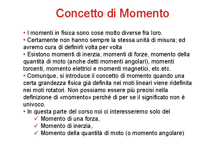 Concetto di Momento • I momenti in fisica sono cose molto diverse fra loro.