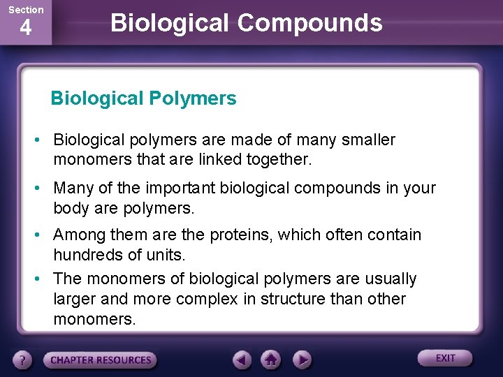 Section 4 Biological Compounds Biological Polymers • Biological polymers are made of many smaller