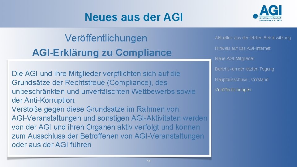 Neues aus der AGI Veröffentlichungen AGI-Erklärung zu Compliance Die AGI und ihre Mitglieder verpflichten