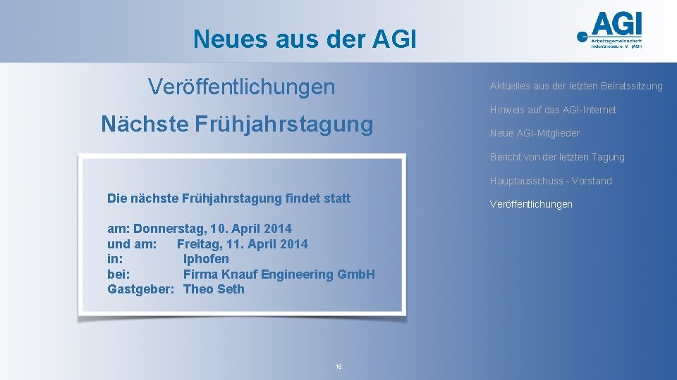 Neues aus der AGI Veröffentlichungen Nächste Frühjahrstagung Aktuelles aus der letzten Beiratssitzung Hinweis auf