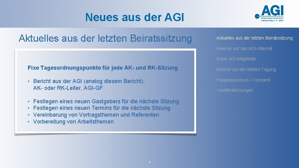 Neues aus der AGI Aktuelles aus der letzten Beiratssitzung Hinweis auf das AGI-Internet Neue