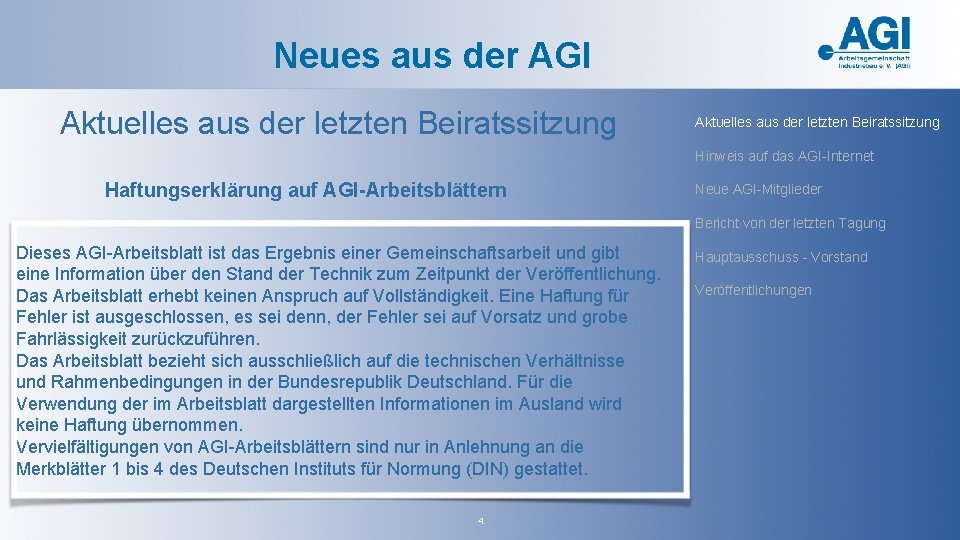 Neues aus der AGI Aktuelles aus der letzten Beiratssitzung Hinweis auf das AGI-Internet Haftungserklärung