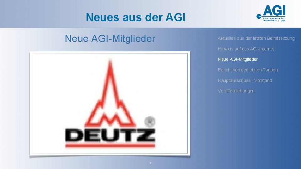 Neues aus der AGI Neue AGI-Mitglieder Aktuelles aus der letzten Beiratssitzung Hinweis auf das