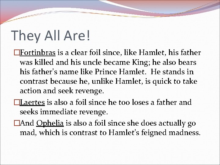 They All Are! �Fortinbras is a clear foil since, like Hamlet, his father was