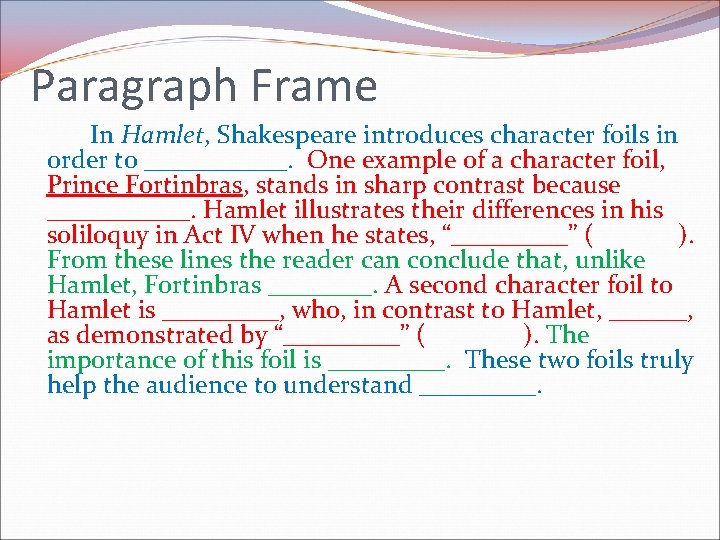 Paragraph Frame In Hamlet, Shakespeare introduces character foils in order to ______. One example