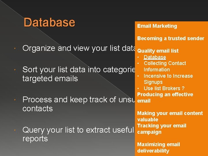 Database Email Marketing Becoming a trusted sender Organize and view your list data. Quality