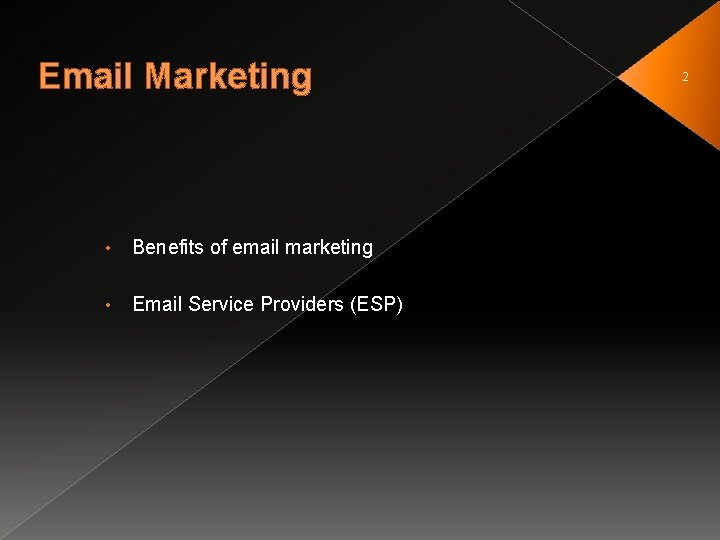 Email Marketing • Benefits of email marketing • Email Service Providers (ESP) 2 