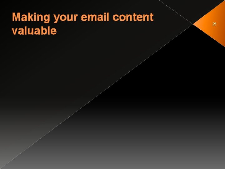 Making your email content valuable 25 