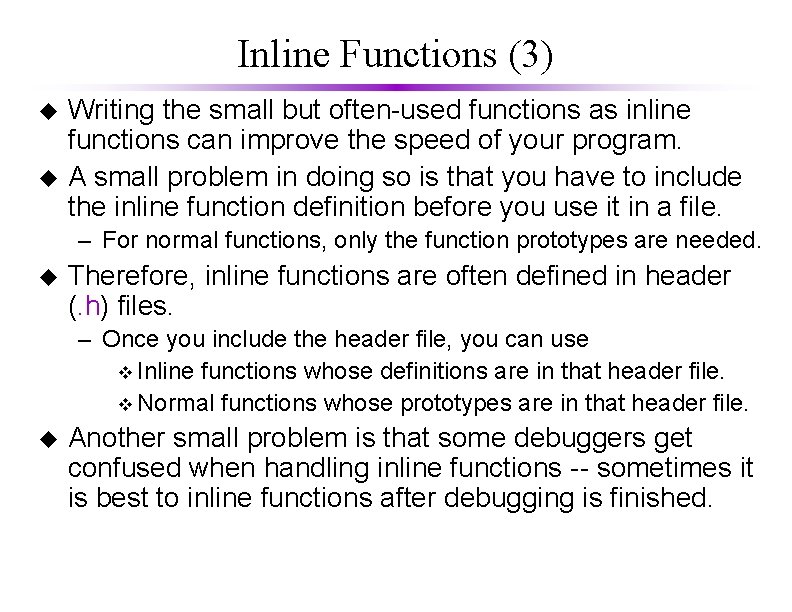 Inline Functions (3) u u Writing the small but often-used functions as inline functions