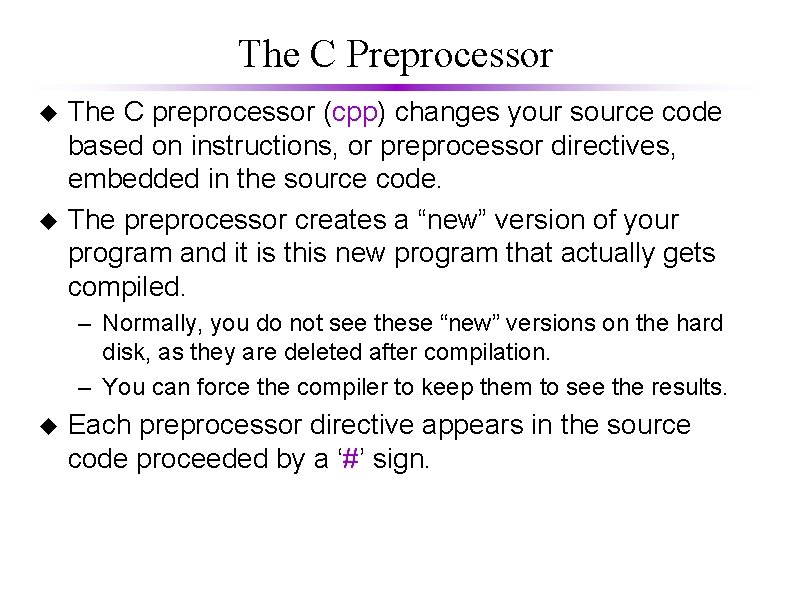 The C Preprocessor u u The C preprocessor (cpp) changes your source code based