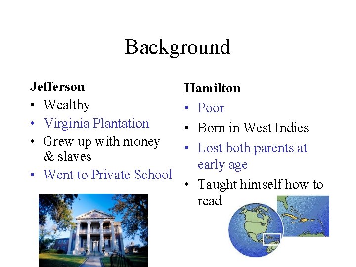 Background Jefferson • Wealthy • Virginia Plantation • Grew up with money & slaves