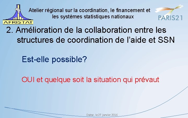 Atelier régional sur la coordination, le financement et les systèmes statistiques nationaux 2. Amélioration