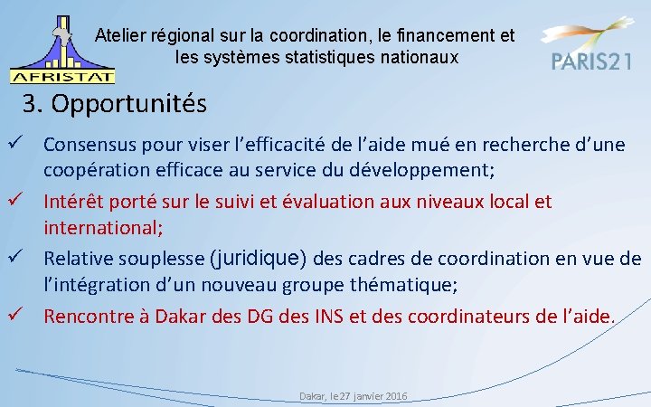 Atelier régional sur la coordination, le financement et les systèmes statistiques nationaux 3. Opportunités