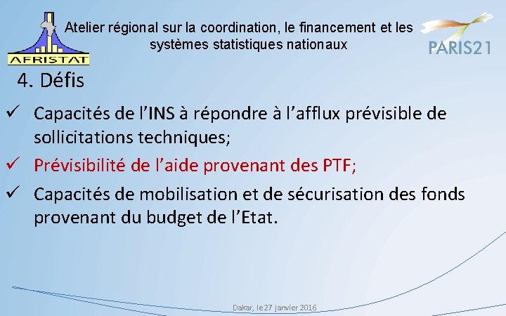 Atelier régional sur la coordination, le financement et les systèmes statistiques nationaux 4. Défis