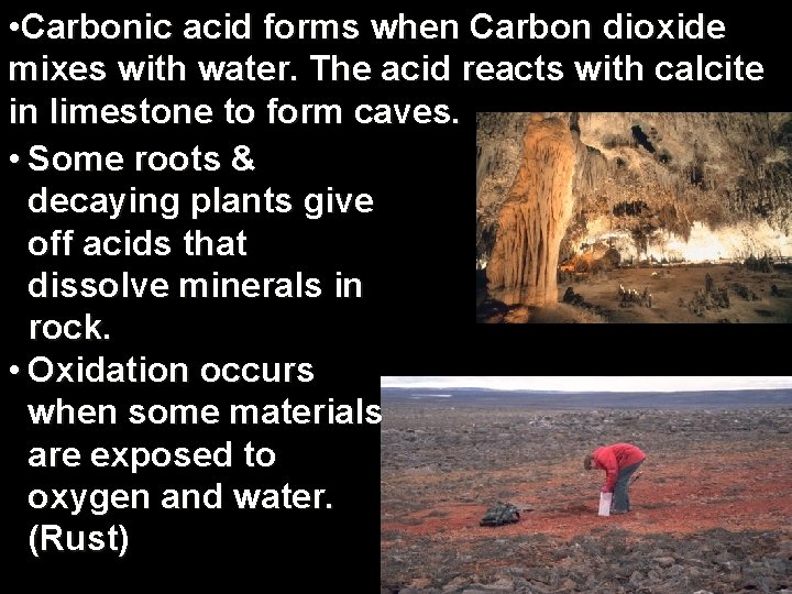  • Carbonic acid forms when Carbon dioxide mixes with water. The acid reacts